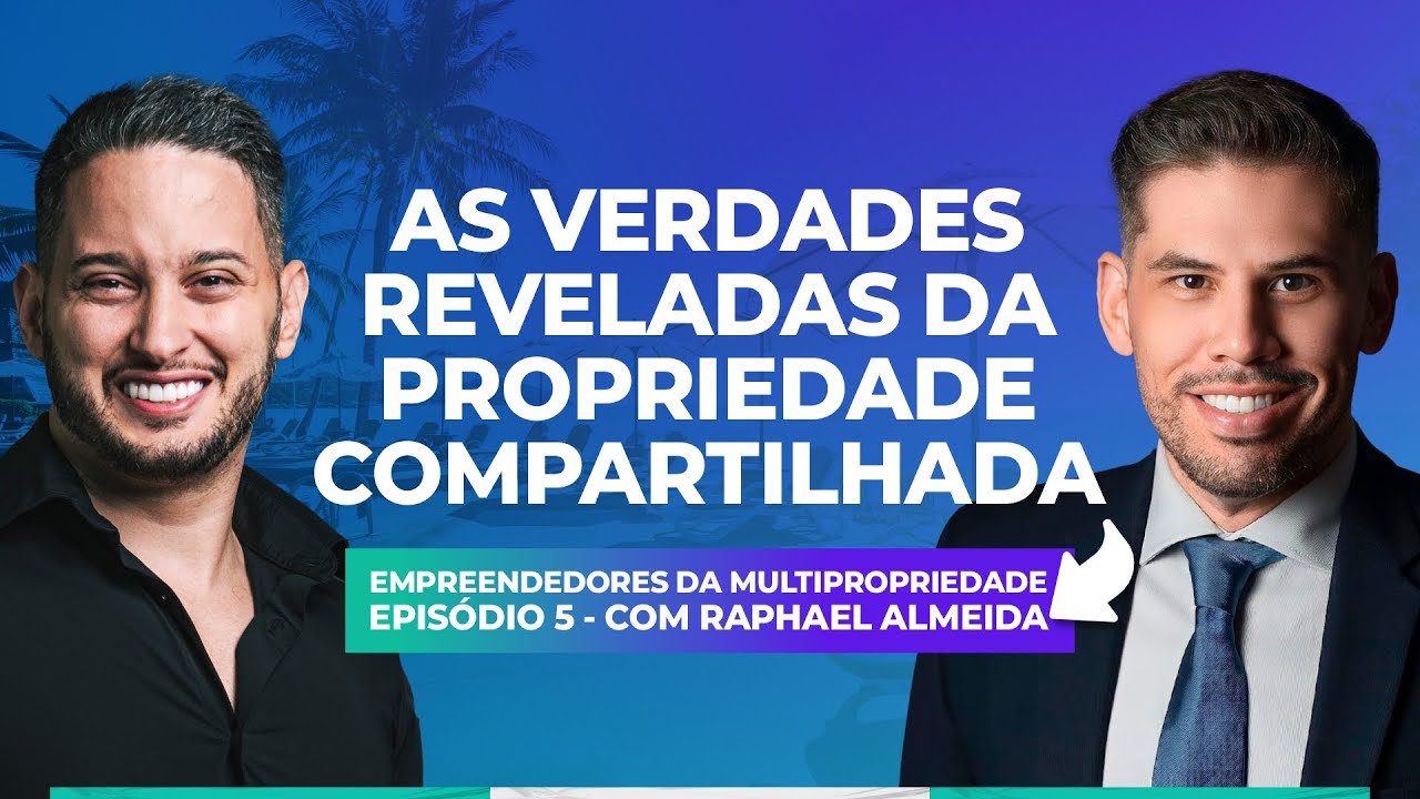 EMPREENDEDORES DA MULTIPROPRIEDADE EP. 5  - com RAPHAEL ALMEIDA