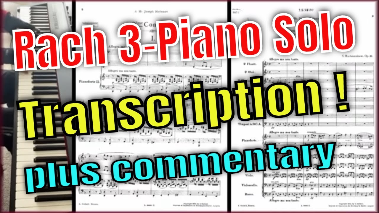 Rach 3-Piano solo transcription all movements plus full commentary