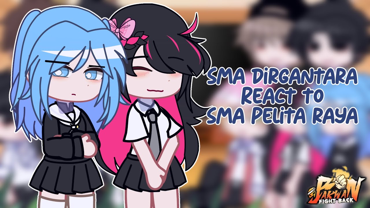 [] Sma Dirgantara react to Sma Pelita raya [] Bakwan : Fight Back [] Gacha react [] 7k Spesial