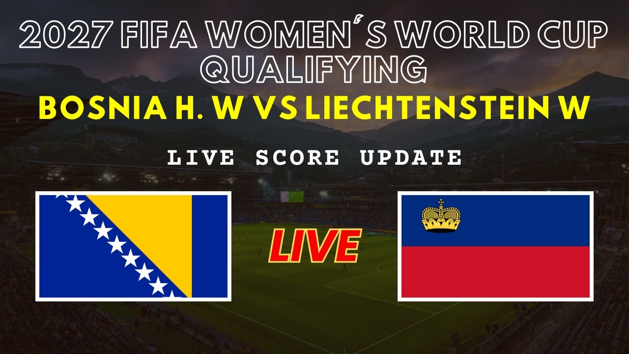 Bosnia & Herzegovina vs Liechtenstein Live Scores | FIFA Women's World Cup 2027 Qualifying
