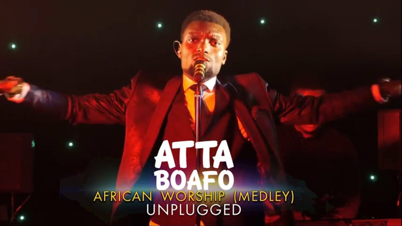 Atta Boafo - African Local Worship Medley