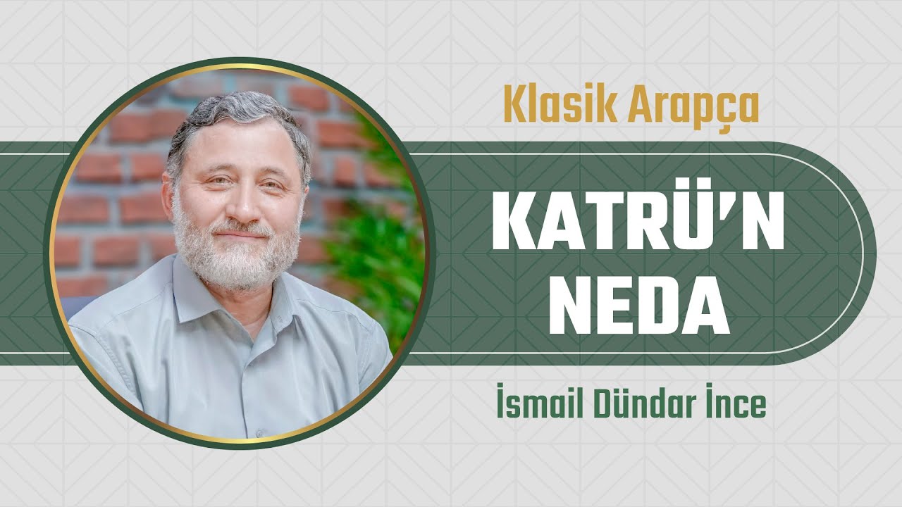 1- Mukaddime l Şerhu Katri'n Neda Dersleri l İsmail Dündar İnce