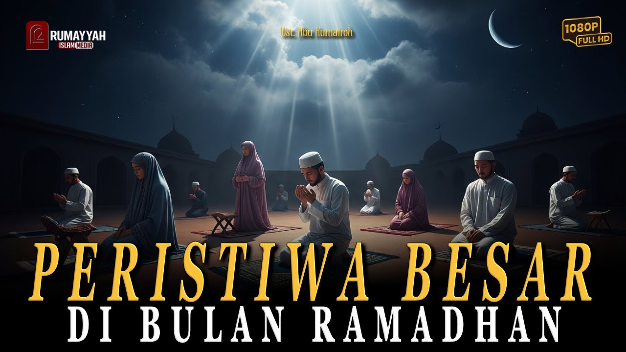 Kisah Kehebatan dan Keajaiban Bulan Ramadhan