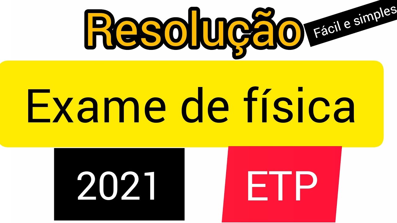Exame de física 2021 ETP part.1