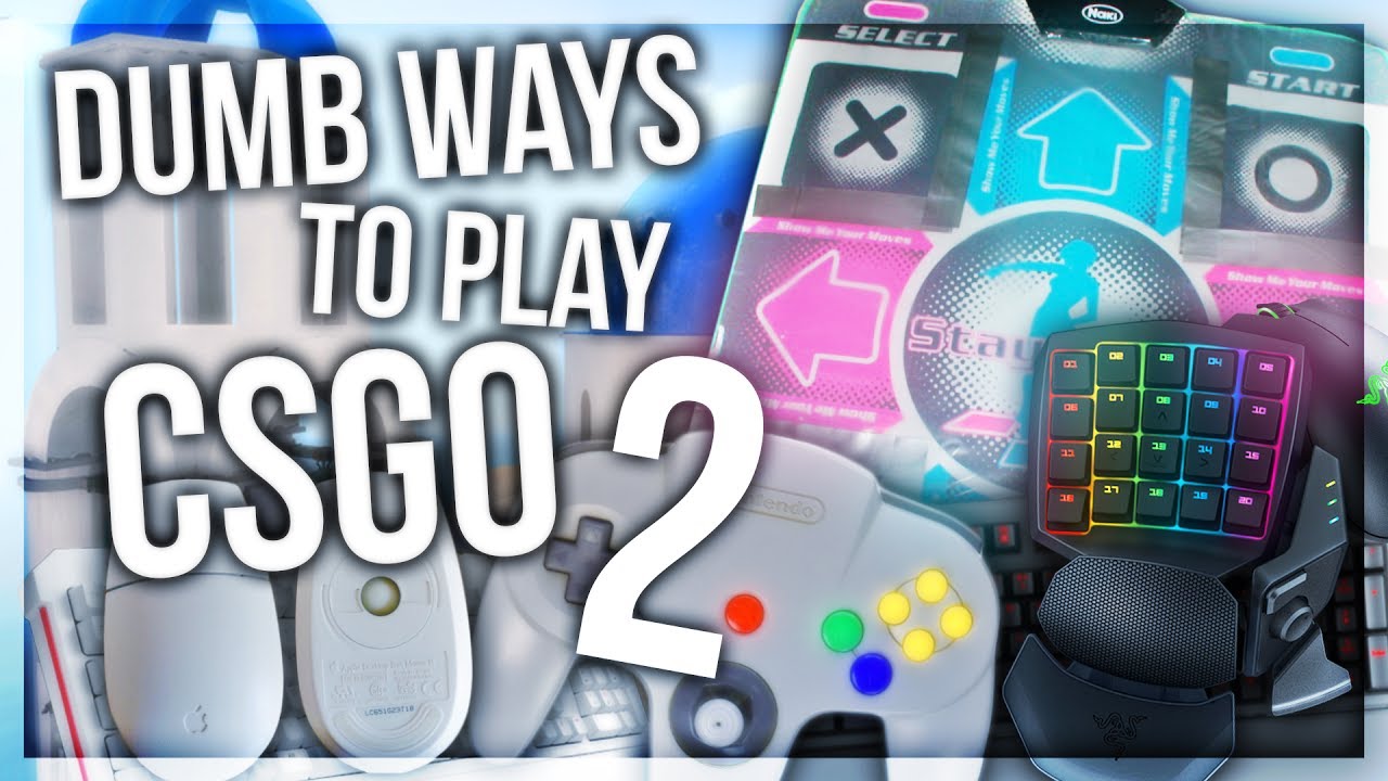 DUMB WAYS TO PLAY CSGO 2