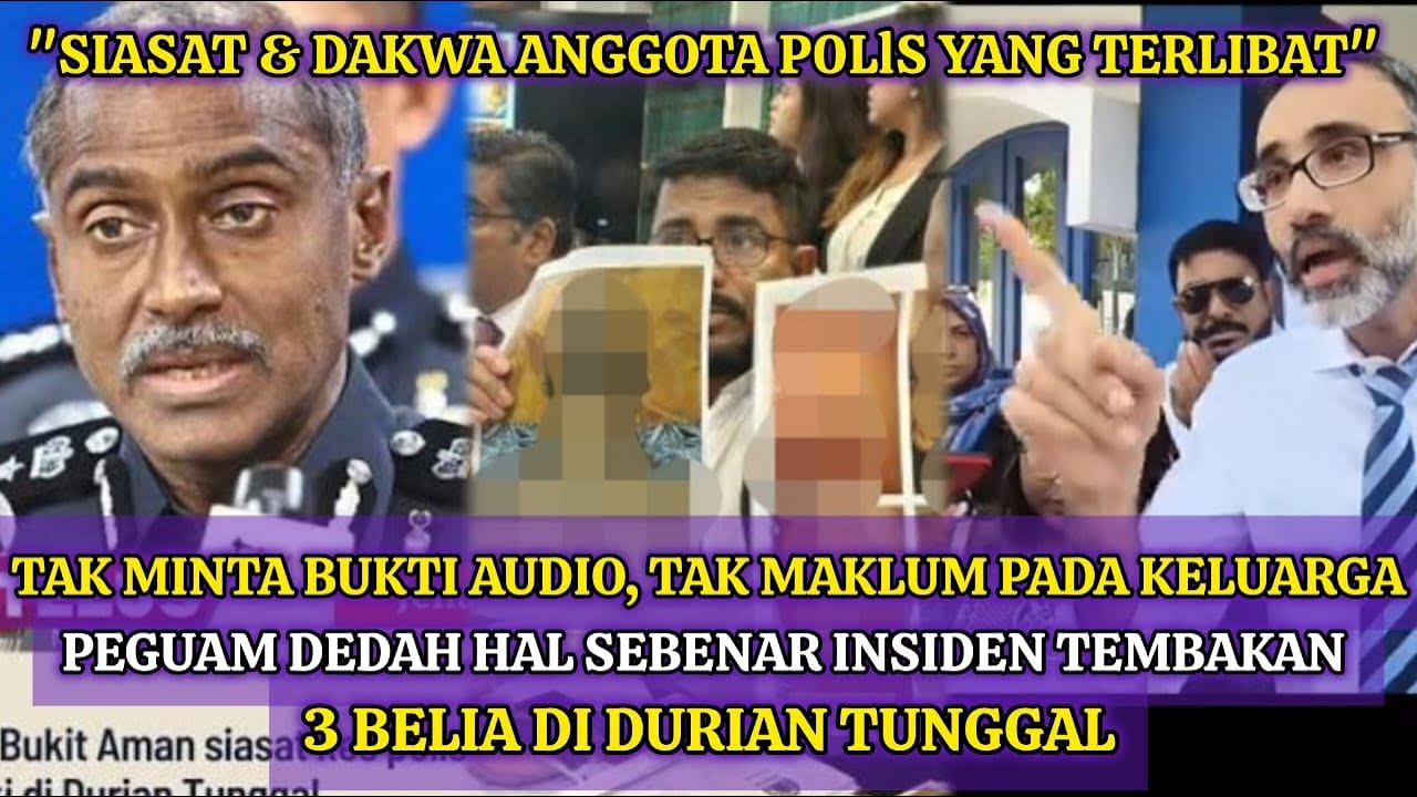 PEGUAM DEDAH HAL SEBENAR INSIDEN T3MB4KAN 3 BELIA DI DURIAN TUNGGAL