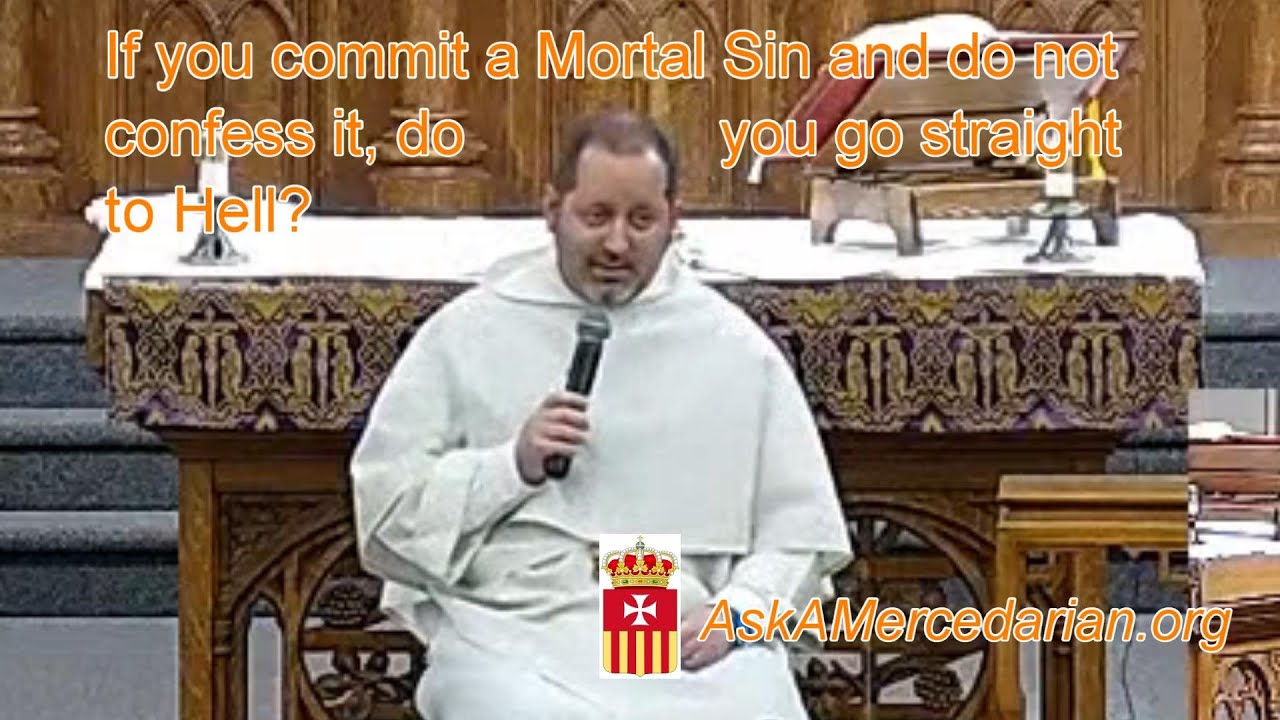 If you commit a mortal sin do you go to hell?