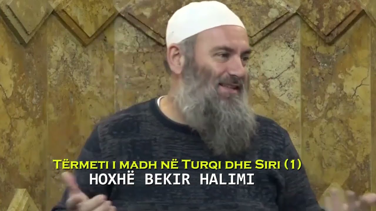 Tërmeti i madh në Turqi dhe Siri (1) - Hoxhë Bekir Halimi