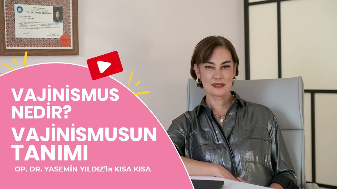 Vajinismus Nedir? (İlk Gece Korkusu) - Op. Dr. Yasemin Yıldız
