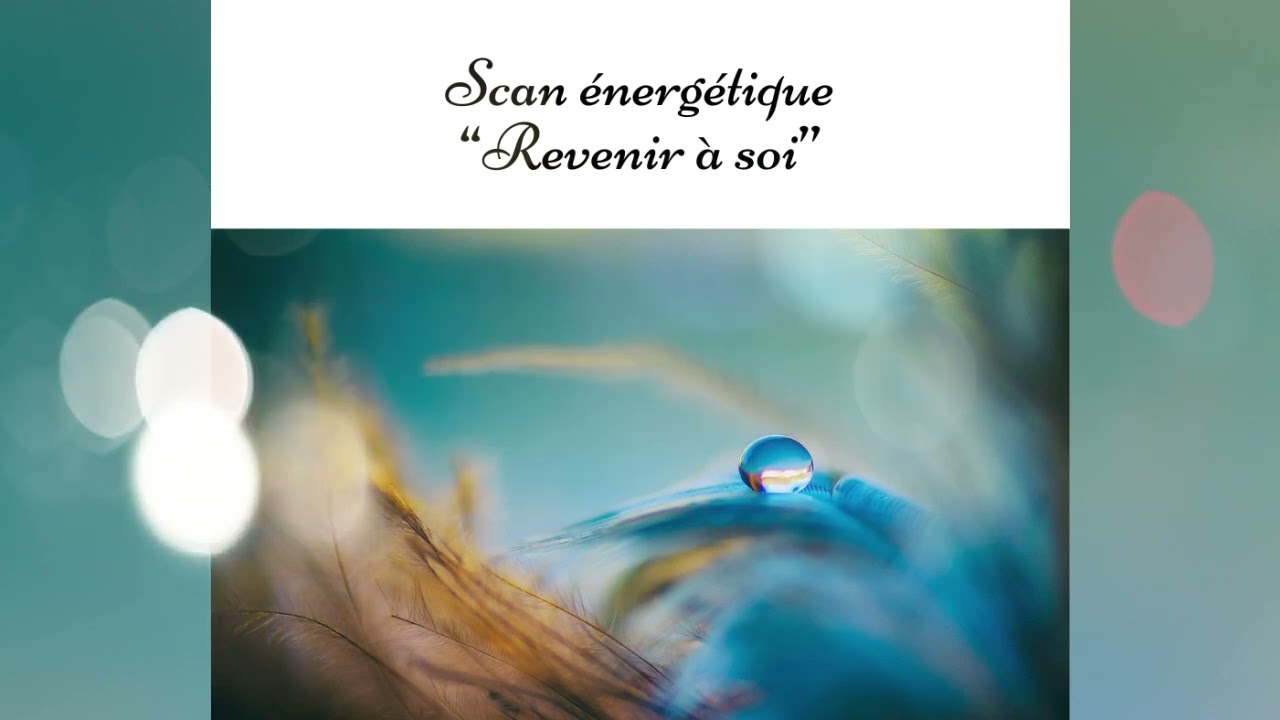 Scan énergétique - Revenir à soi