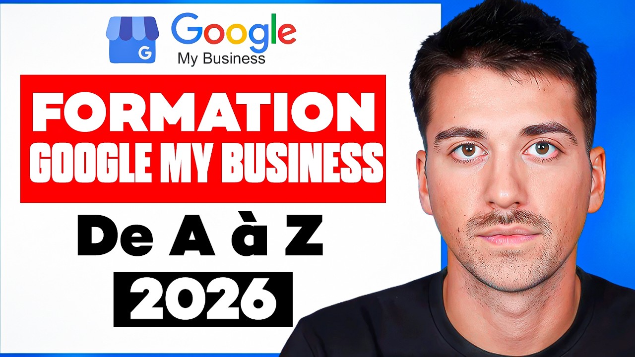 Formation Google My Business 2026 - De A à Z pour dominer Google Maps