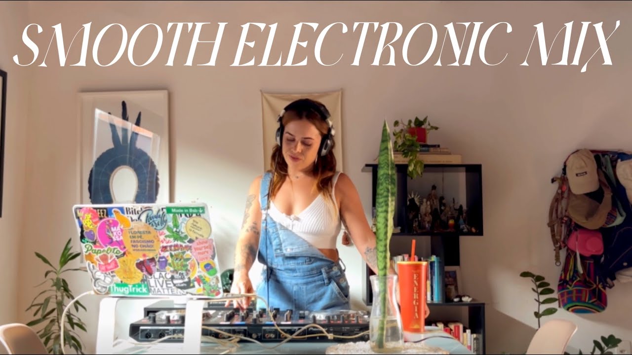 SMOOTH ELECTRONIC MIX | chill, jazzy & afro house DJ Set por Paula Torelly