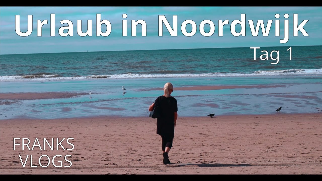 Reisevlog Urlaub Holland Noordwijk Tag 1 Travelvlog Holiday Noordwijk Day 1 Franks Vlogs