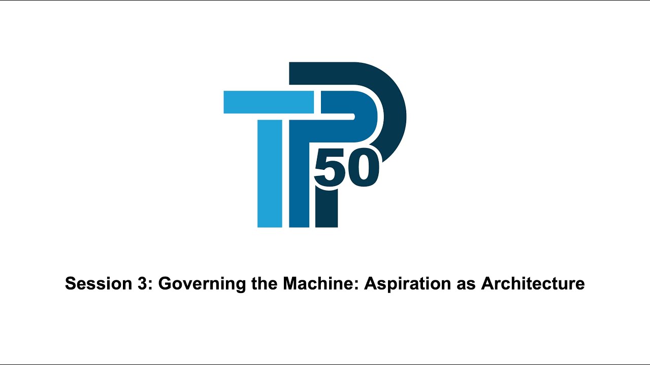 TPP50 Session 3 Governing the Machine