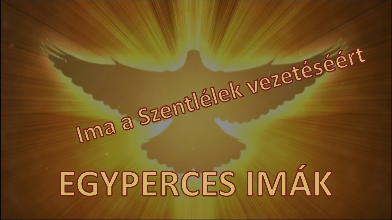 EGYPERCES IMÁK - Ima a Szentlélek vezetéséért
