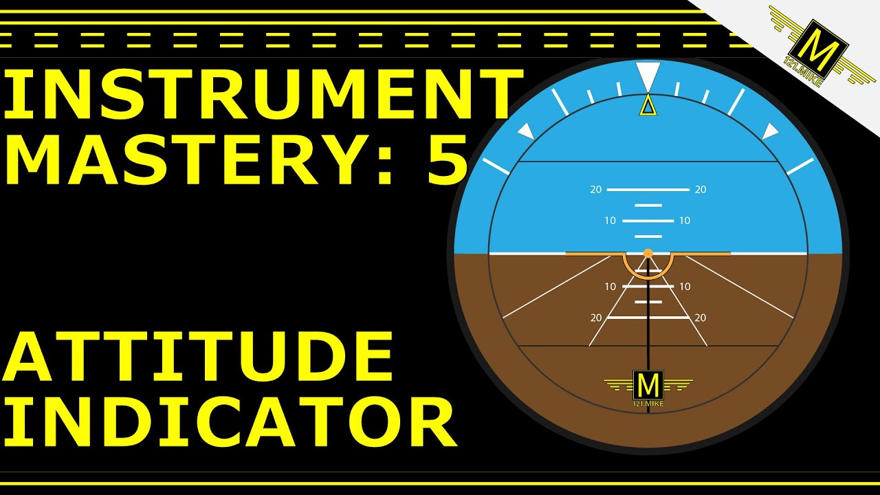 ATTITUDE INDICATOR- Instrument Mastery 5 - 121.Mike