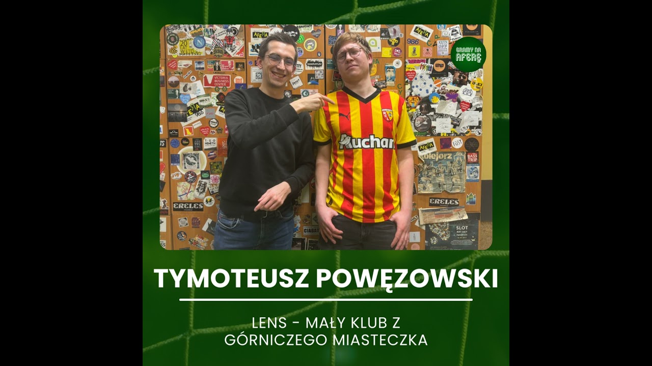Lens - mały klub z górniczego miasta | Gość: Tymoteusz Powęzowski