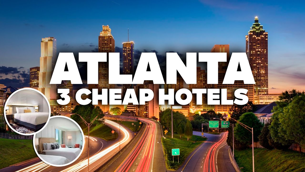 3 GOOD AND CHEAP HOTELS IN ATLANTA! Great location, close to everything!