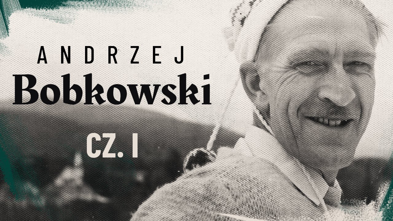 Andrzej Bobkowski cz.1 | W powiększeniu