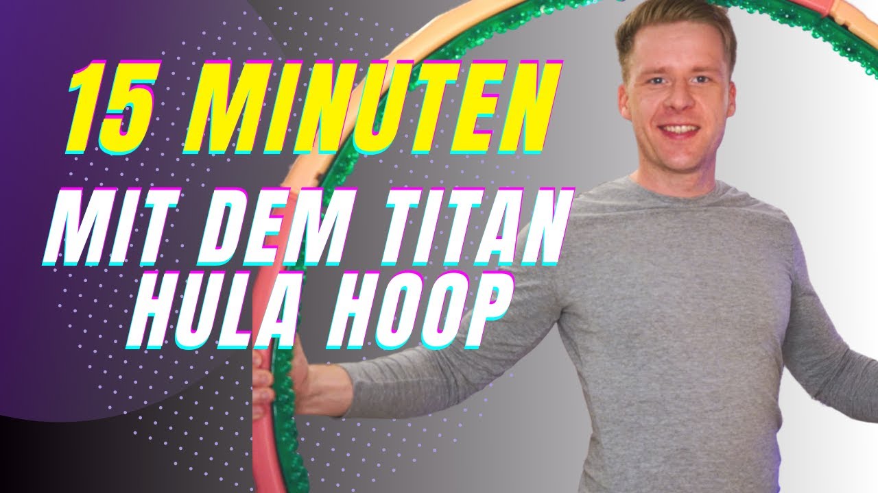 15 Minuten mit dem Titan Hula Hoop