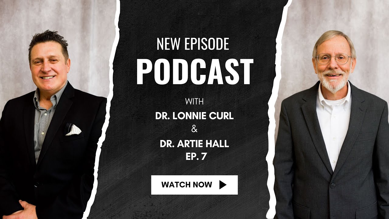 Dr. Lonnie Curl with Dr. Artie Hall - Episode 24
