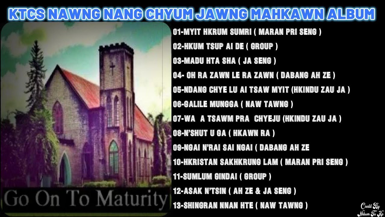 KTCS NAWNGNANG CHYUM JAWNG MAHKAWN LBUM ( GO ON TO MATURITY)