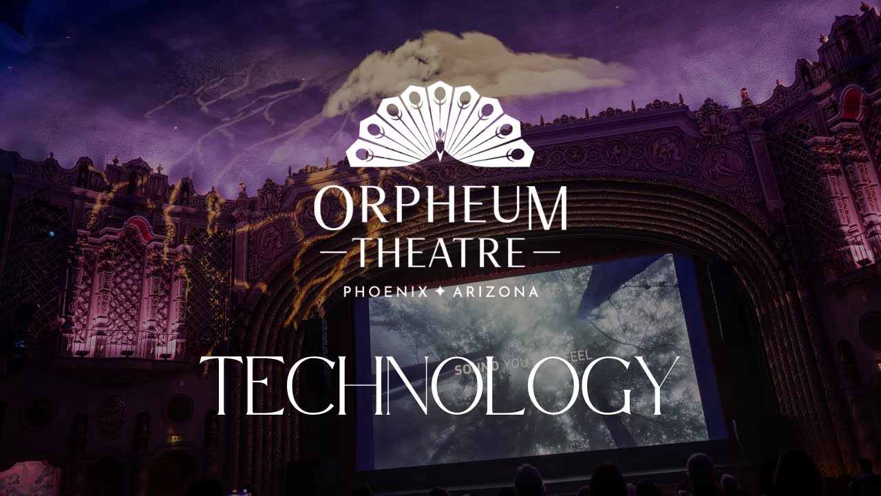 Orpheum Theatre: Technology. Tech Meets Tradition.