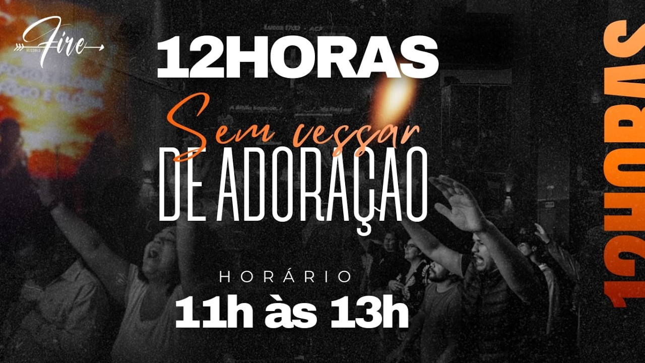 12 HORAS DE ADORAÇÃO 14/02/26  - 11H ÁS 13H