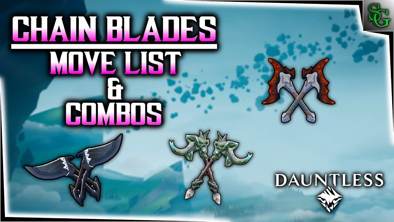 Dauntless - Chain Blades 101 - The Move List & How to Use It