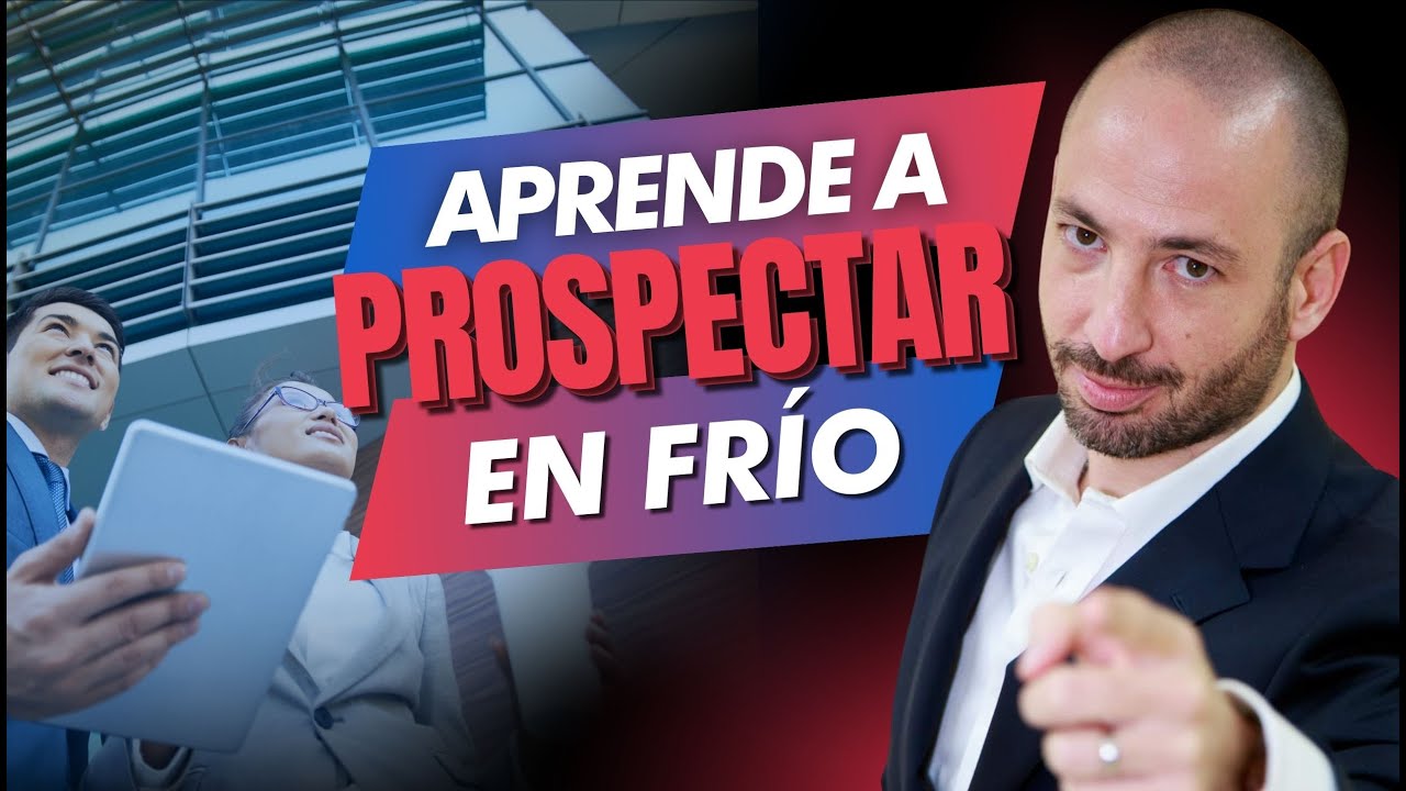 Vence tus miedos... Aprende c&oacute;mo prospectar en fr&iacute;o