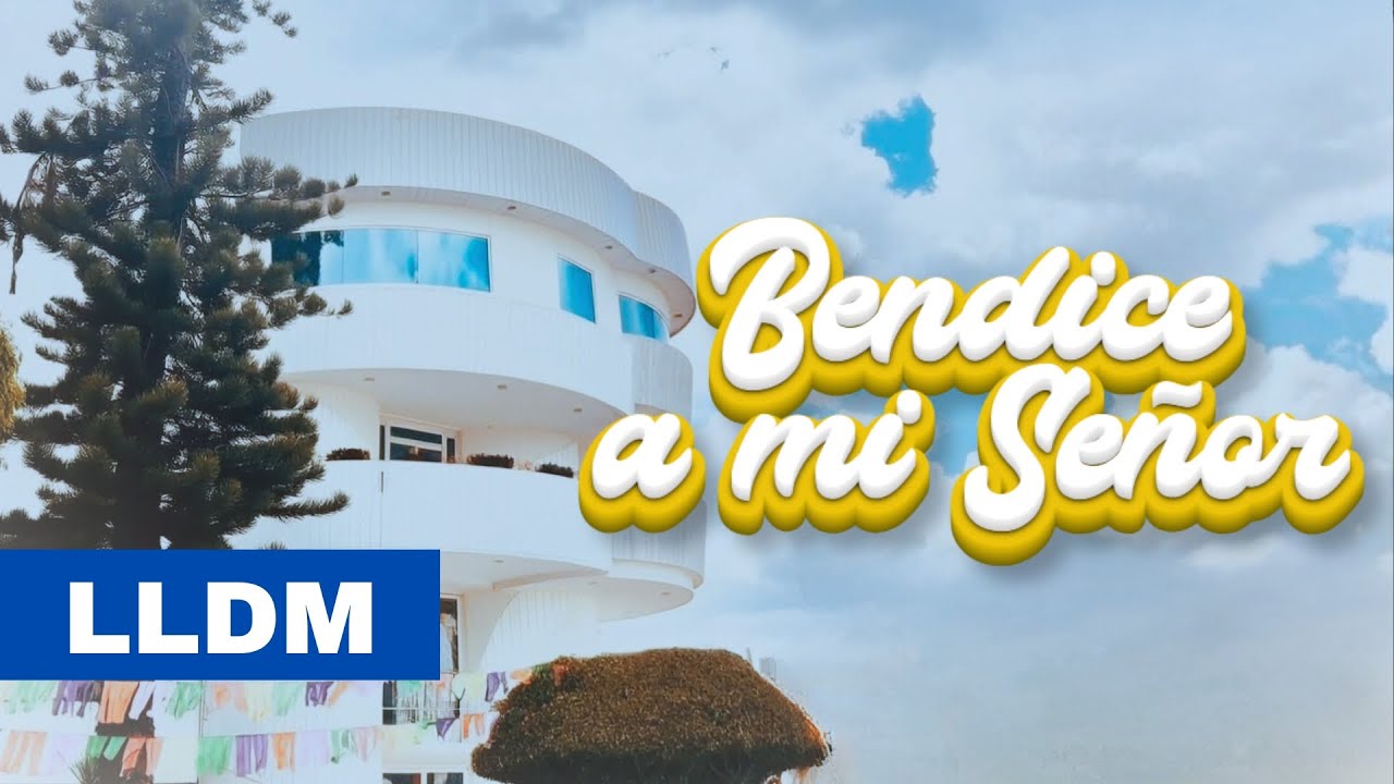 Bendice a mi señor | Alabanza LLDM