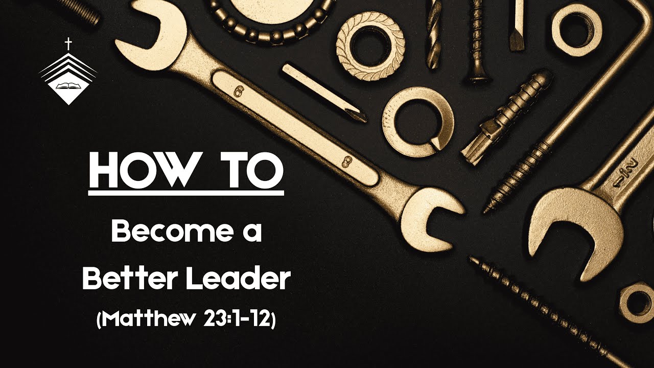 HOW TO Become a Better Leader