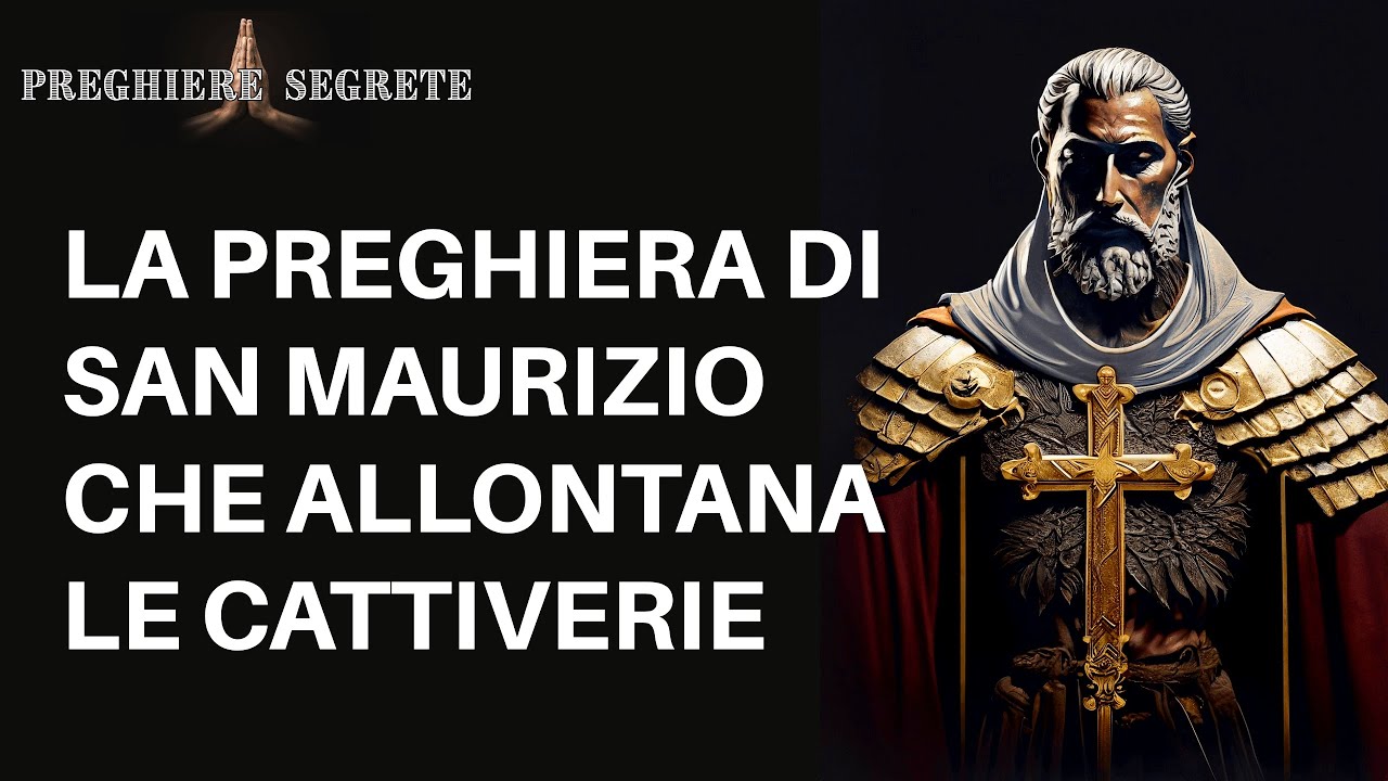 San Maurizio: La Preghiera contro il Male, Le Ingiustizie e le Cattiverie.