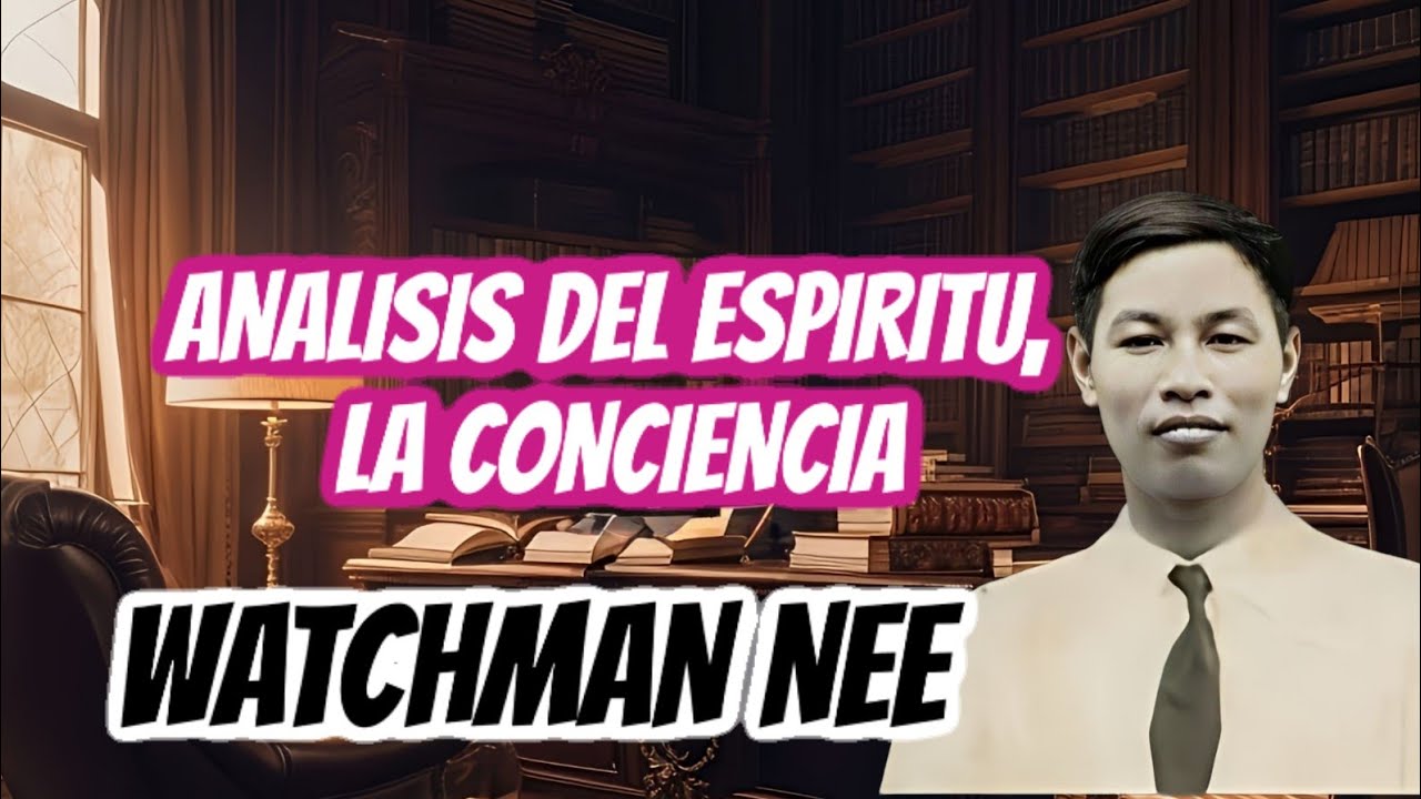 EL HOMBRE ESPIRITUAL - ANALISIS DEL ESPIRITU, LA CONCIENCIA (WATCHMAN NEE)