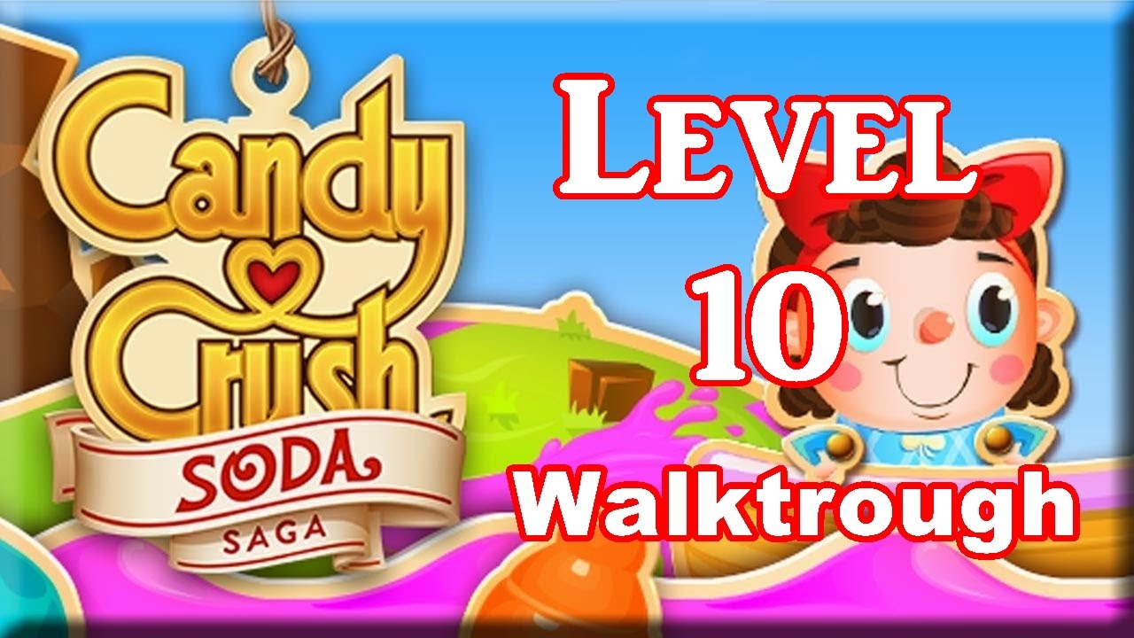 Candy Crush Soda Saga - Level 10 Walktrough No Booster