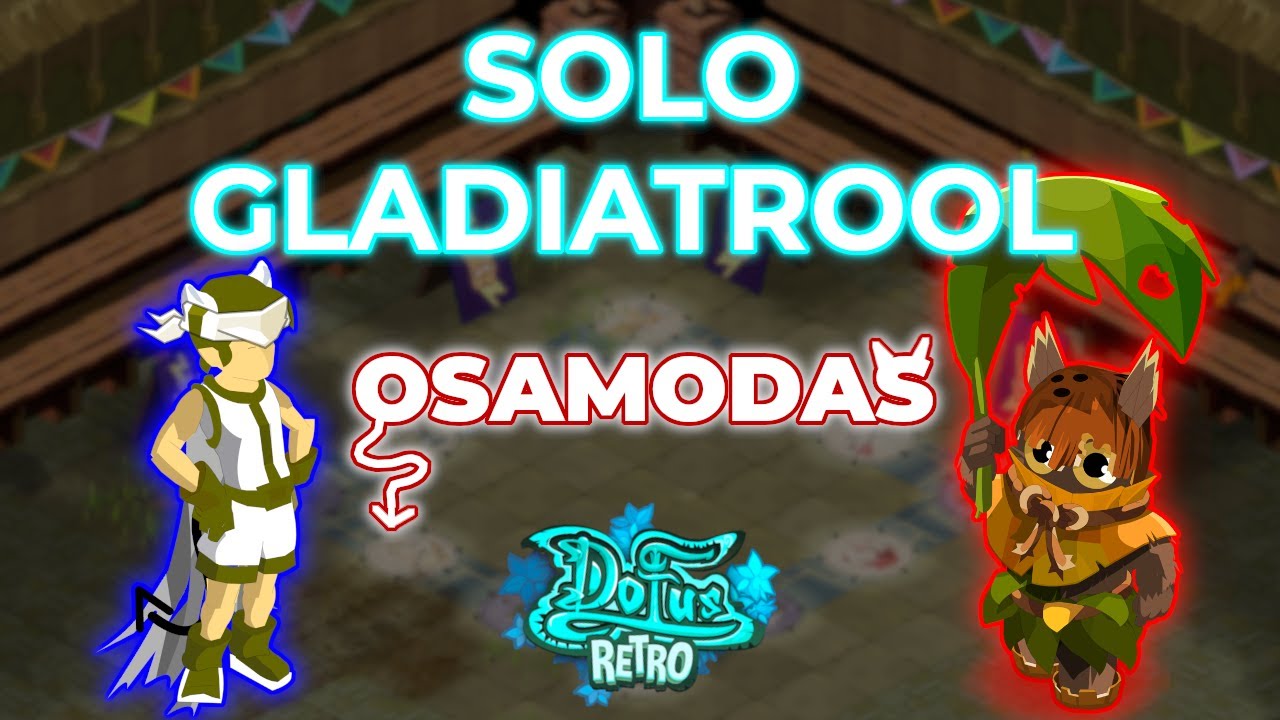 Dofus Retro: Solo Gladiatrool - Osamodas