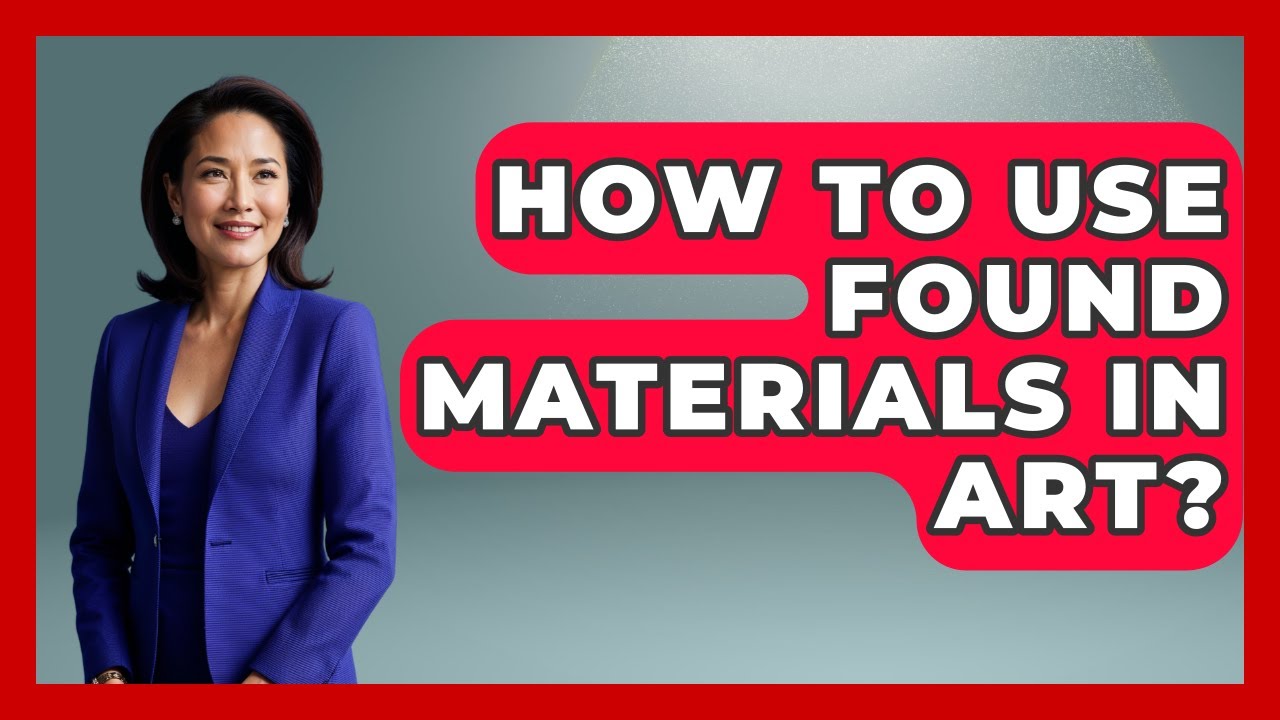 How To Use Found Materials In Art? - Art Across Cultures