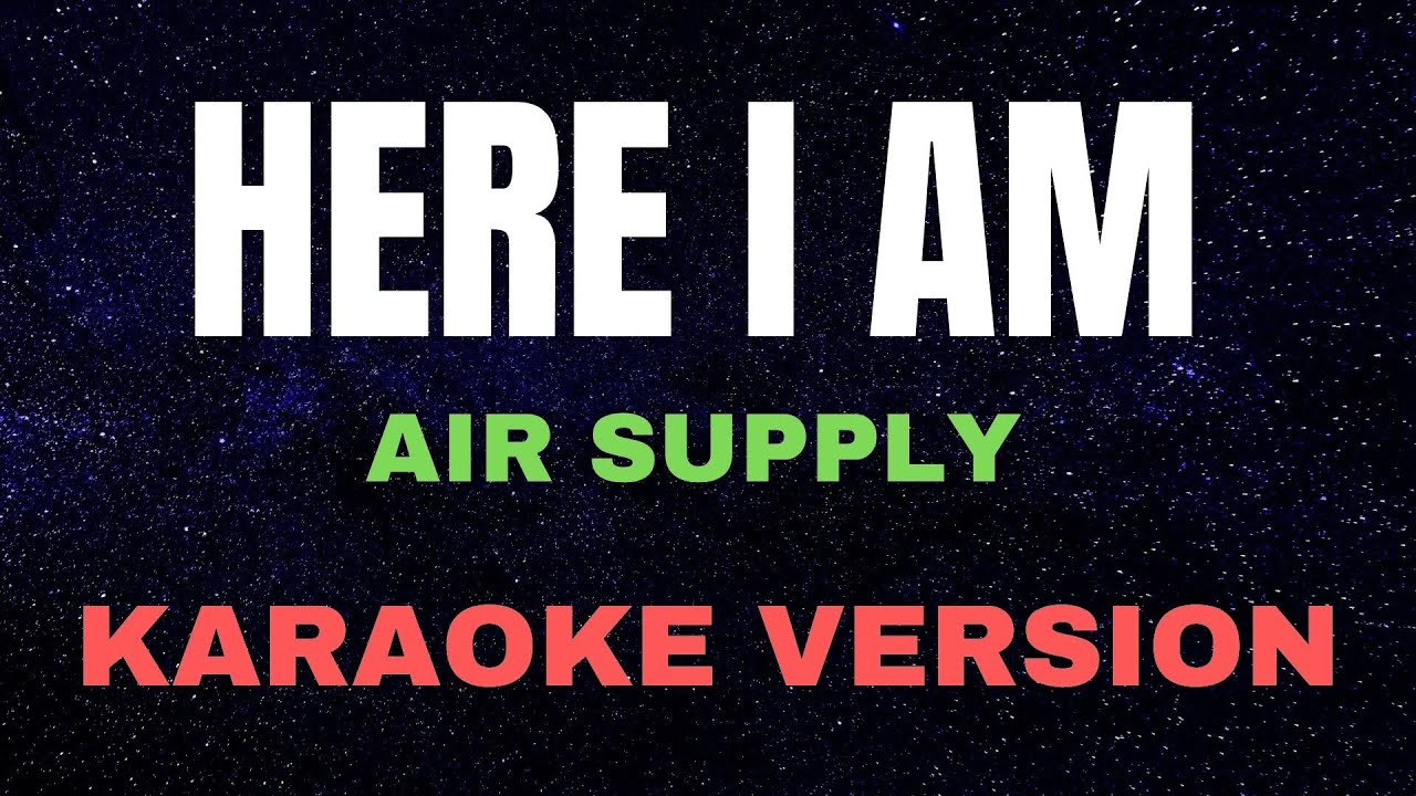 HERE I AM - Air supply / KARAOKE VERSION