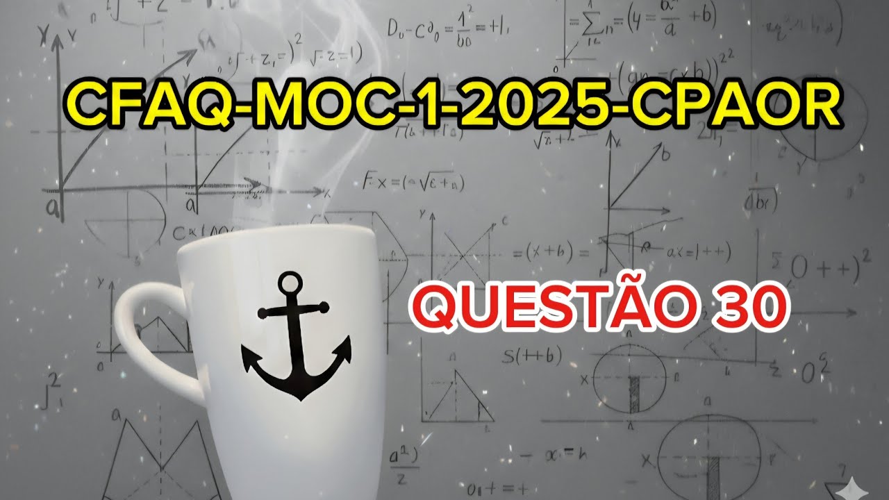 Prova do CFAQ-MOC-1-2025-CPAOR (QUESTÃO 30)