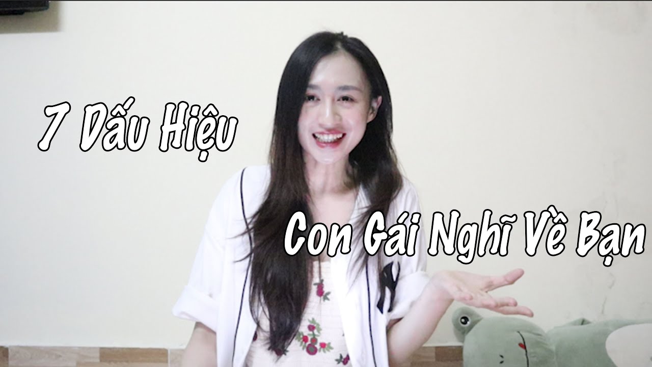 7 Dấu Hiệu Cho Biết Con Gái Nghĩ Đến Bạn Rất Nhiều| Trần Minh Phương Thảo