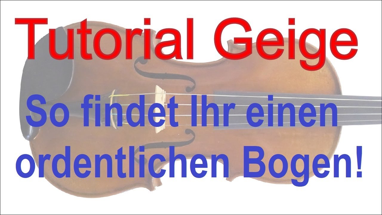 Geige lernen: Einen ordentlichen Bogen finden