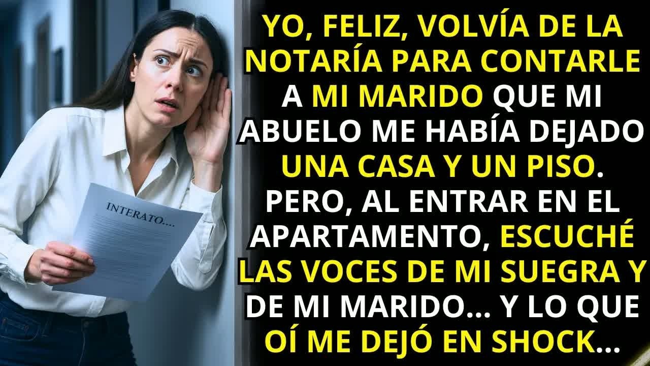 Volvía feliz de la notaría para decirle a mi marido que mi abuelo me dejó una casa y un piso  Pe
