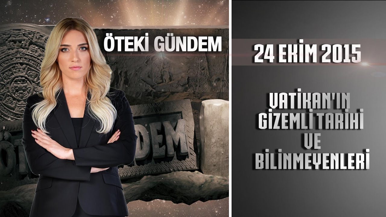 Öteki Gündem 24 Ekim 2015 (Vatikan'ın Gizemli Tarihi ve Bilinmeyenleri)