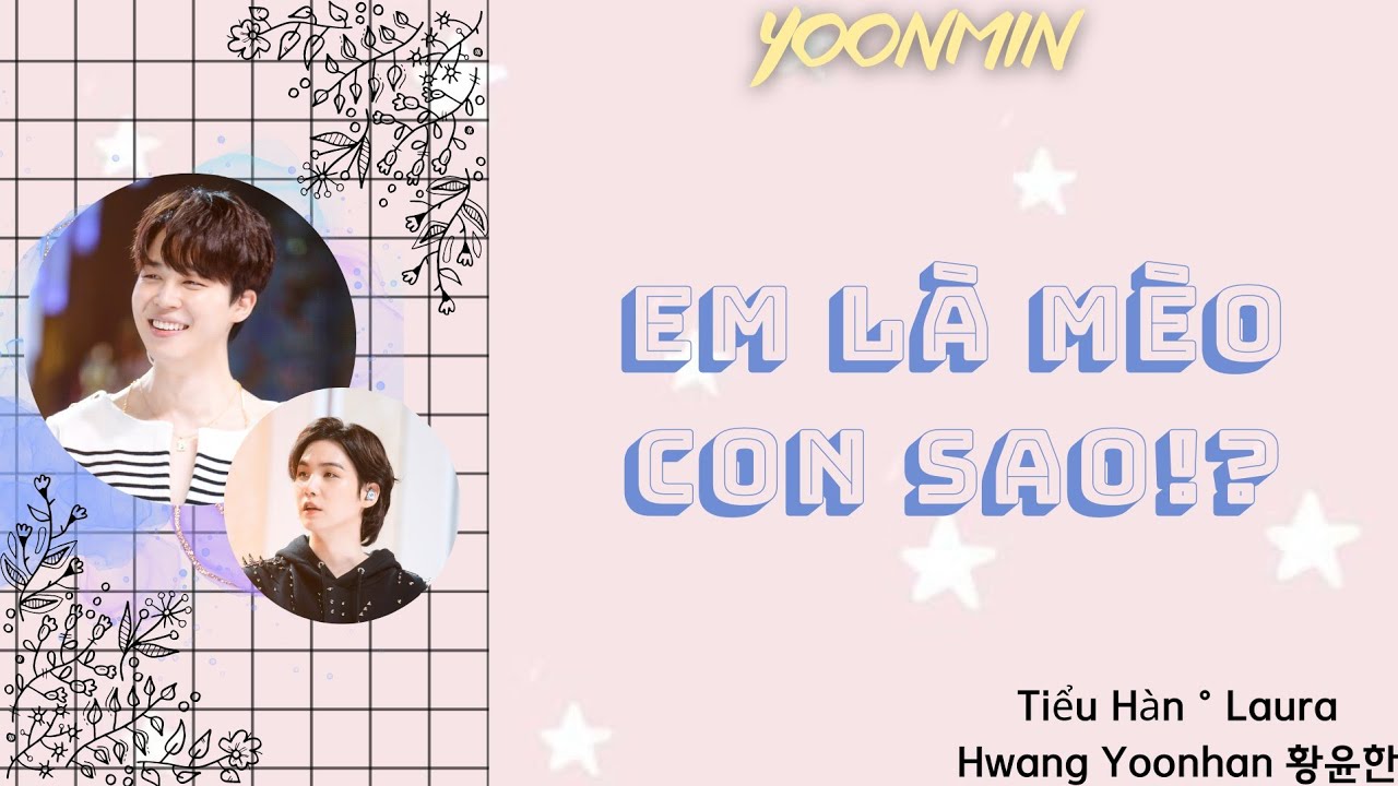 •|Oneshort YoonMin||SuMin|• Em Là Mèo Con Sao!??