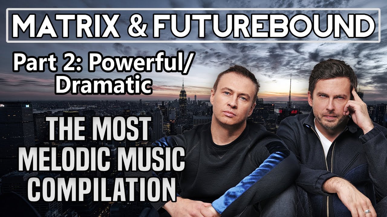Matrix & Futurebound | The Most Melodic Music Of (Part 2: Powerful/Dramatic) [Drum & Bass]