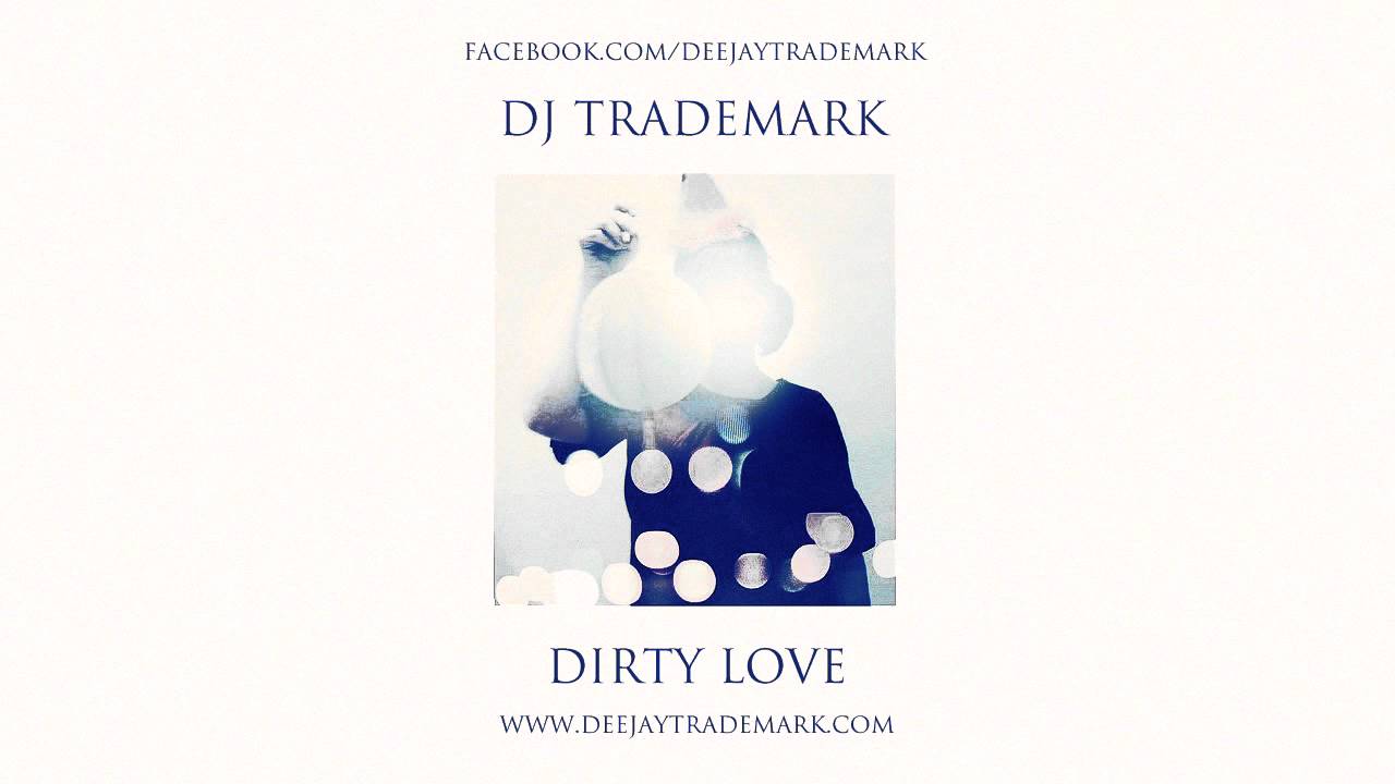DJ Trademark - Dirty Love (David Guetta & Avicii x Eva Simons x Afrojack x Maroon 5)