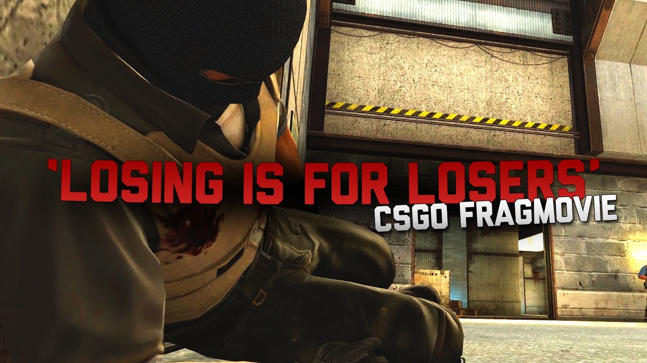 CSGO - Losing is for Losers (Fragmovie)