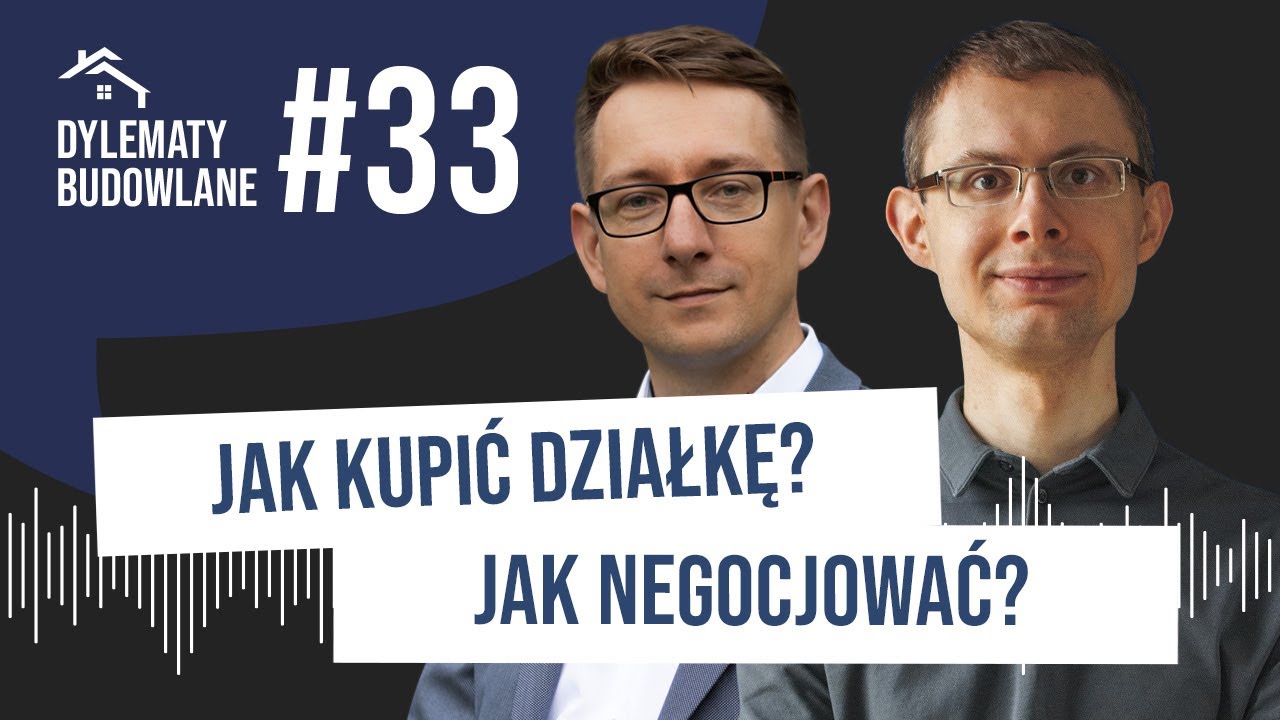 Jak negocjować żeby dobrze kupić działkę? Dylematy budowlane #33