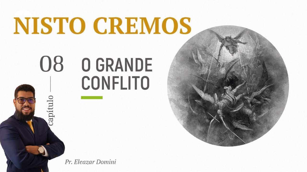 Crença 8 – O Grande Conflito | Pr. Eleazar Domini