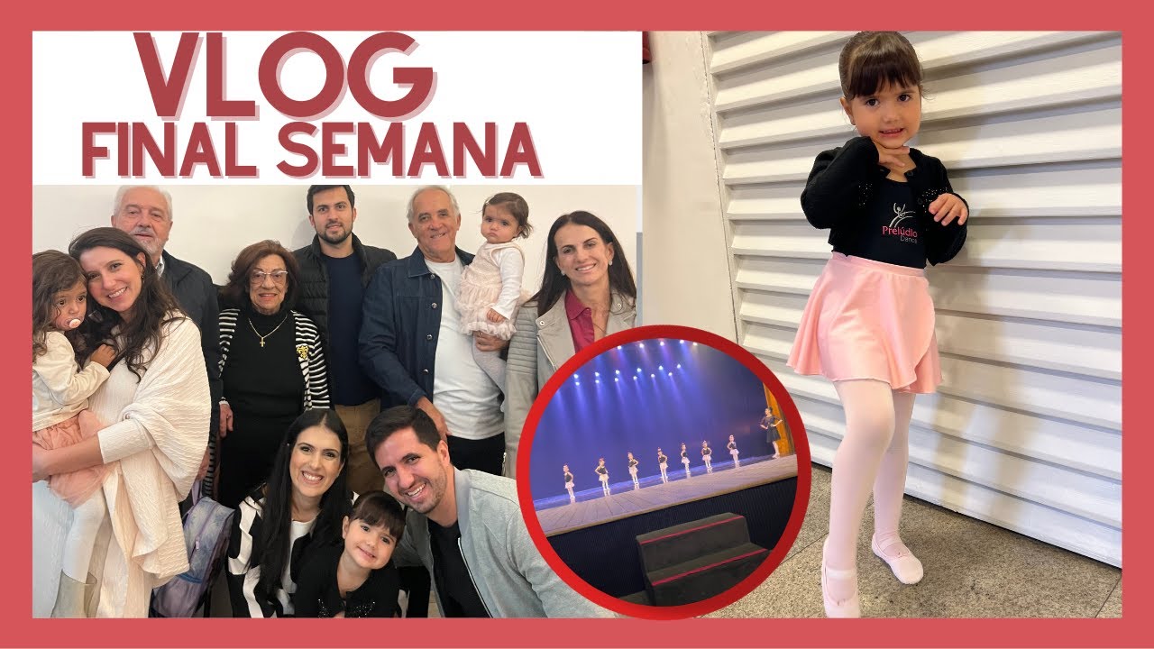NOSSO FINAL DE SEMANA - Apresentação de Ballet da minha Filha - Festa de Aniversário e mais